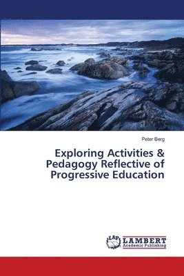 bokomslag Exploring Activities & Pedagogy Reflective of Progressive Education
