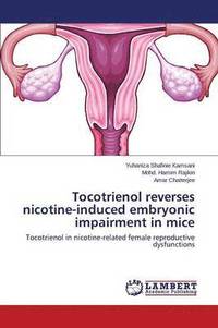 bokomslag Tocotrienol Reverses Nicotine-Induced Embryonic Impairment in Mice