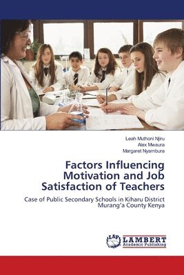 Factors Influencing Motivation and Job Satisfaction of Teachers 1