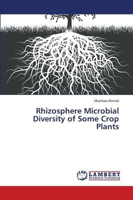 Rhizosphere Microbial Diversity of Some Crop Plants 1