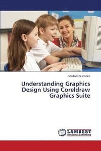 bokomslag Understanding Graphics Design Using CorelDRAW Graphics Suite