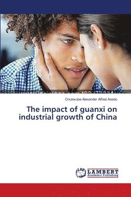 The impact of guanxi on industrial growth of China 1