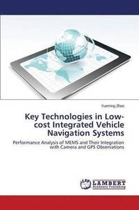 bokomslag Key Technologies in Low-cost Integrated Vehicle Navigation Systems
