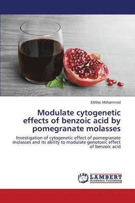 Modulate cytogenetic effects of benzoic acid by pomegranate molasses 1