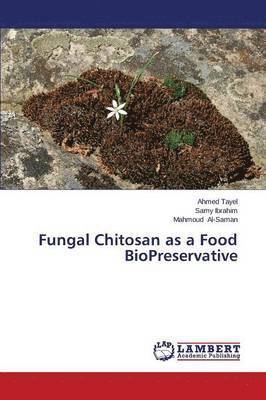 Fungal Chitosan as a Food BioPreservative 1