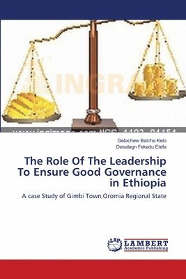 The Role Of The Leadership To Ensure Good Governance in Ethiopia 1