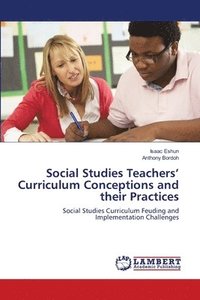 bokomslag Social Studies Teachers' Curriculum Conceptions and their Practices