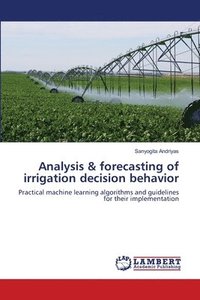 bokomslag Analysis & forecasting of irrigation decision behavior