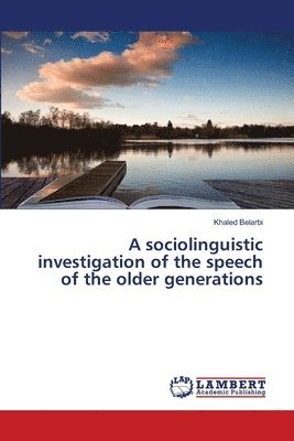A sociolinguistic investigation of the speech of the older generations 1
