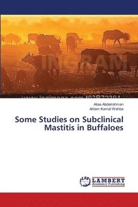 bokomslag Some Studies on Subclinical Mastitis in Buffaloes