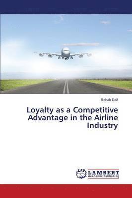 Daif Rehab, Rehab Daif - Loyalty as a Competitive Advantage in the Airline Industry, Häftad
