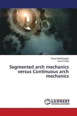 bokomslag Segmented arch mechanics versus Continuous arch mechanics