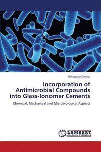 bokomslag Incorporation of Antimicrobial Compounds Into Glass-Ionomer Cements