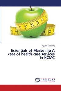 bokomslag Essentials of Marketing A case of health care services in HCMC