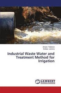 bokomslag Industrial Waste Water and Treatment Method for Irrigation