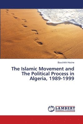 bokomslag The Islamic Movement and The Political Process in Algeria, 1989-1999
