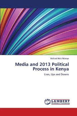 bokomslag Media and 2013 Political Process in Kenya