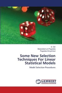 bokomslag Some New Selection Techniques For Linear Statistical Models