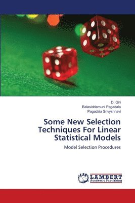Some New Selection Techniques For Linear Statistical Models 1