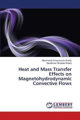 bokomslag Heat and Mass Transfer Effects on Magnetohydrodynamic Convective Flows