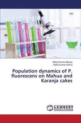 Population dynamics of P. fluorescens on Mahua and Karanja cakes 1