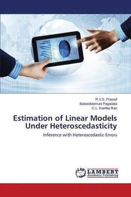 Estimation of Linear Models Under Heteroscedasticity 1
