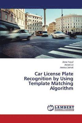 Car License Plate Recognition by Using Template Matching Algorithm 1