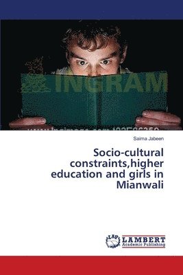 Socio-cultural constraints, higher education and girls in Mianwali 1