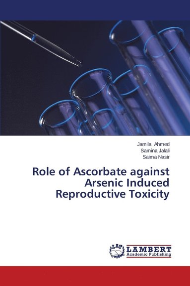 bokomslag Role of Ascorbate against Arsenic Induced Reproductive Toxicity