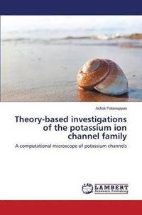 bokomslag Theory-based investigations of the potassium ion channel family