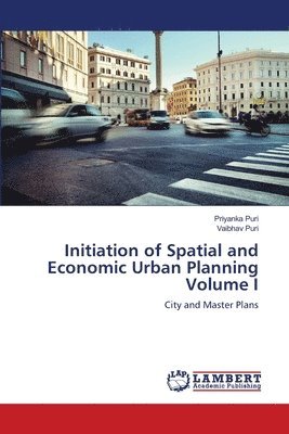 Initiation of Spatial and Economic Urban Planning Volume I 1