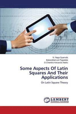 Some Aspects Of Latin Squares And Their Applications 1