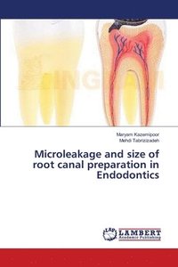 bokomslag Microleakage and size of root canal preparation in Endodontics