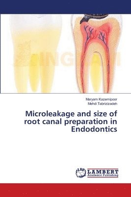 Microleakage and size of root canal preparation in Endodontics 1