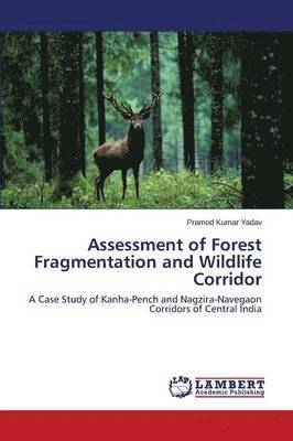 bokomslag Assessment of Forest Fragmentation and Wildlife Corridor