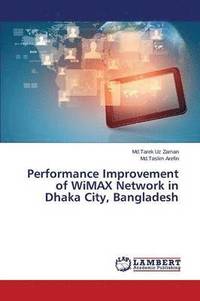 bokomslag Performance Improvement of Wimax Network in Dhaka City, Bangladesh