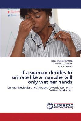 If a Woman Decides to Urinate Like a Man, She Will Only Wet Her Hands 1