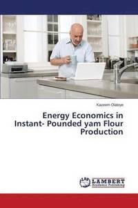 bokomslag Energy Economics in Instant- Pounded Yam Flour Production