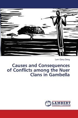 bokomslag Causes and Consequences of Conflicts among the Nuer Clans in Gambella