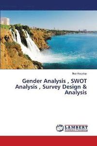 bokomslag Gender Analysis, SWOT Analysis, Survey Design & Analysis