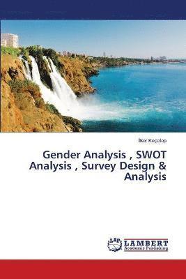 Gender Analysis, SWOT Analysis, Survey Design & Analysis 1