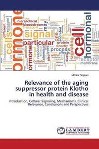 bokomslag Relevance of the aging suppressor protein Klotho in health and disease