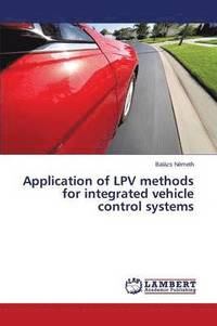 bokomslag Application of Lpv Methods for Integrated Vehicle Control Systems