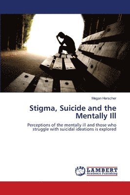 Stigma, Suicide and the Mentally Ill 1