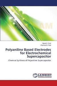 bokomslag Polyaniline Based Electrodes for Electrochemical Supercapacitor