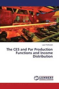 bokomslag The Ces and Par Production Functions and Income Distribution