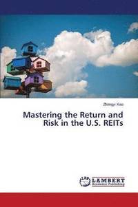 bokomslag Mastering the Return and Risk in the U.S. Reits