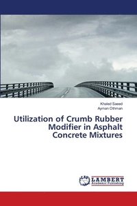 bokomslag Utilization of Crumb Rubber Modifier in Asphalt Concrete Mixtures