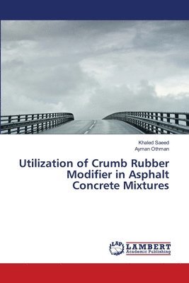 bokomslag Utilization of Crumb Rubber Modifier in Asphalt Concrete Mixtures