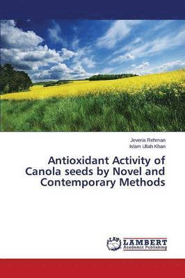 Antioxidant Activity of Canola seeds by Novel and Contemporary Methods 1